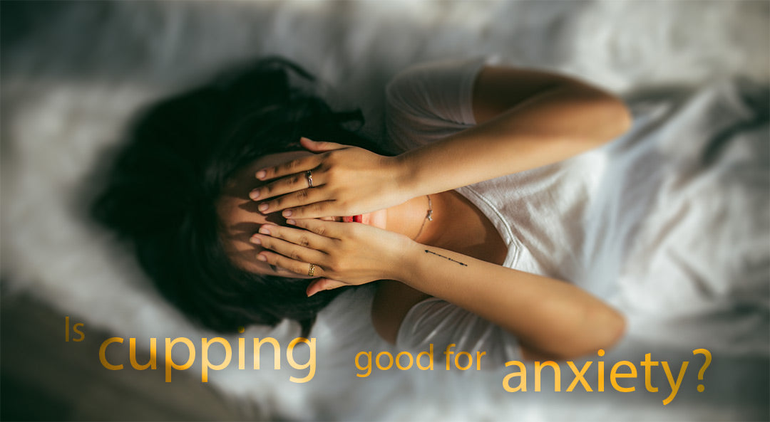 Is cupping good for anxiety?