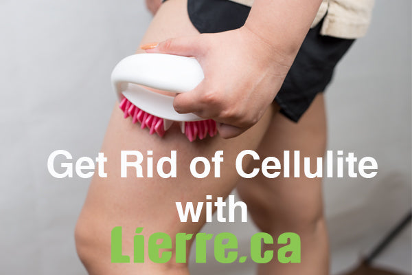 How to Get rid of Cellulite with anti-cellulite massage roller kit from Lierre.ca Canada