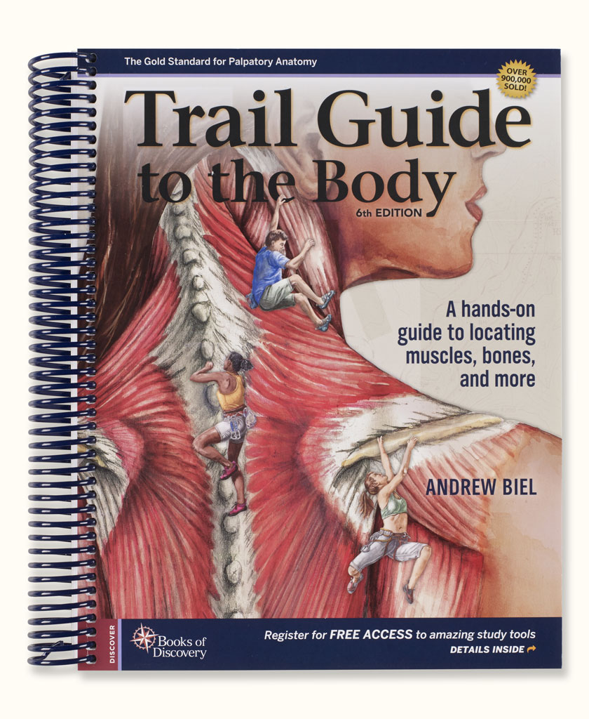 Trail Guide to the Body by Andrew Biel, 6th Edition