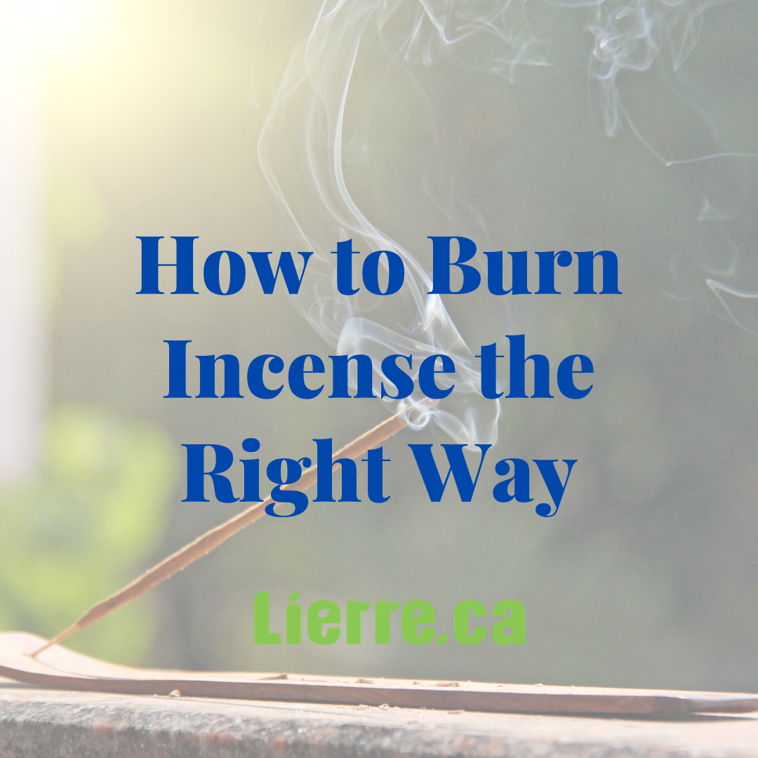 How to Burn Incense the Right Way