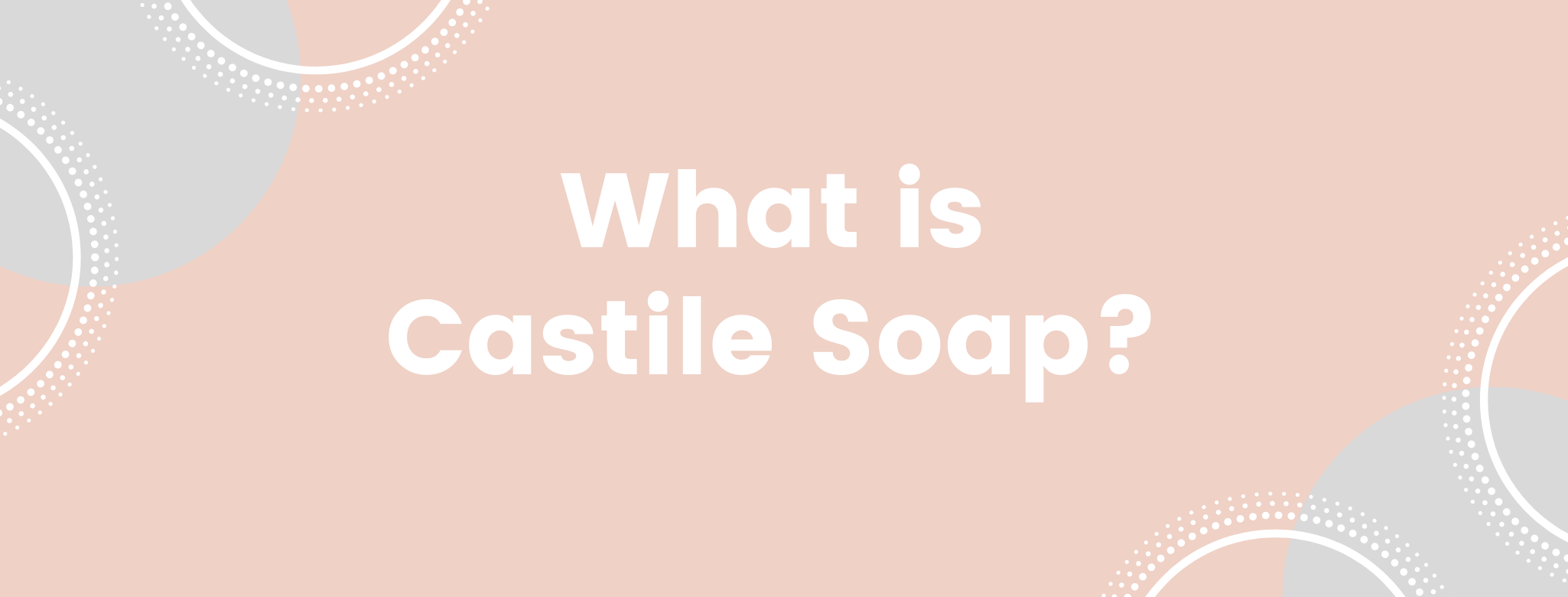 What is Castile Soap?