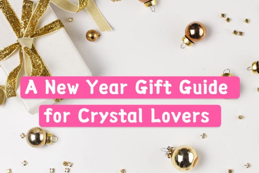 A New Year Gift Guide for Crystal Lovers 